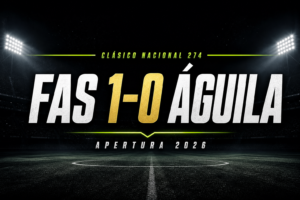 Gráfico del Clásico Nacional: FAS 1-0 Águila, Apertura 2026