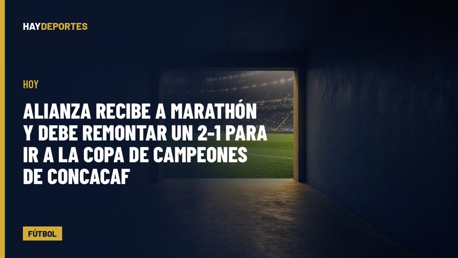 HOY: Alianza recibe a Marathón y debe remontar un 2-1 para ir a la Copa de Campeones de Concacaf; 8:00 p.m. (hora SV). Gráfica editorial de Haydeportes (Fútbol).