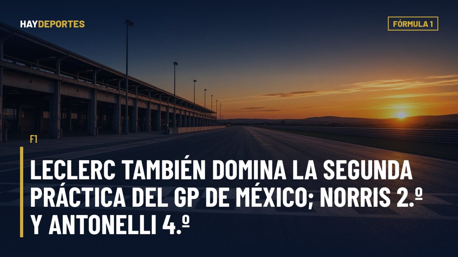 F1: Leclerc también domina la segunda práctica del GP de México; Norris 2.º y Antonelli 4.º. Gráfica editorial de Haydeportes (Fórmula 1).