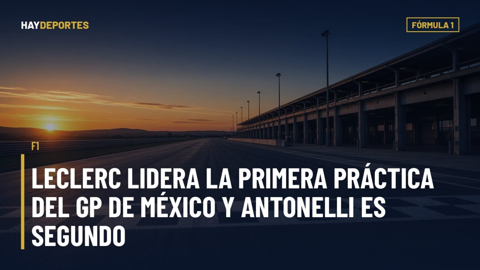 F1: Leclerc lidera la primera práctica del GP de México y Antonelli es segundo. Gráfica editorial de Haydeportes (Fórmula 1).