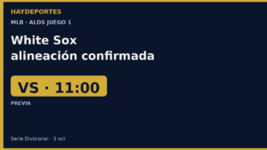 Alineacion confirmada de los White Sox para el Juego 1 de la ALDS ante Guardians. Grafica editorial Haydeportes.