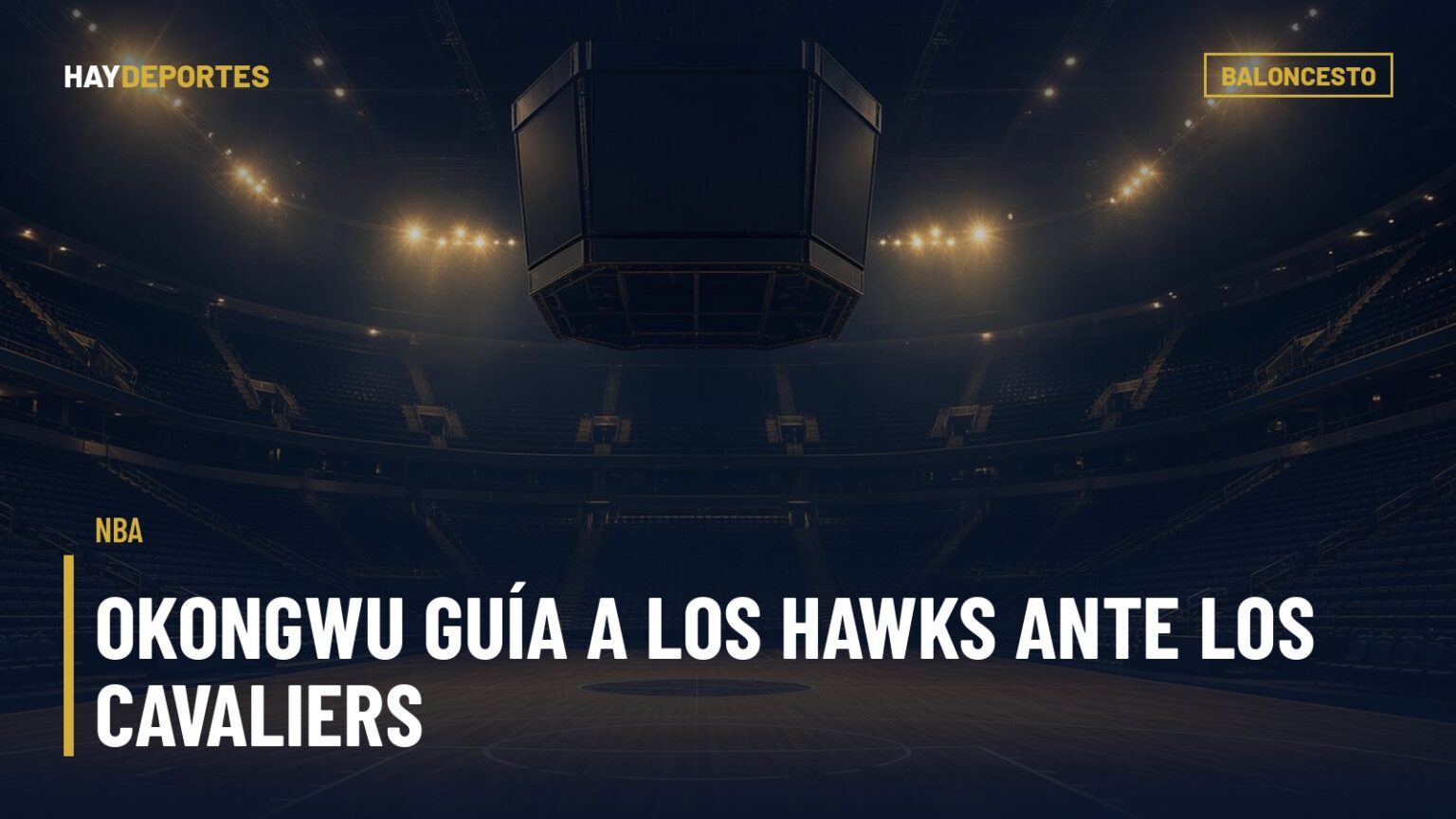 NBA: Okongwu guía a los Hawks ante los Cavaliers, Boozer firma triple-doble y los Grizzlies llegan a 5-0. Gráfica editorial de Haydeportes (Baloncesto).