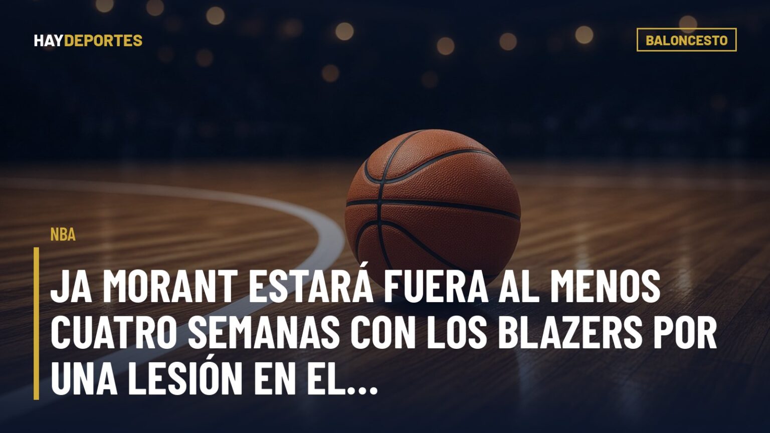 NBA: Ja Morant estará fuera al menos cuatro semanas con los Blazers por una lesión en el isquiotibial. Gráfica editorial de Haydeportes (Baloncesto).