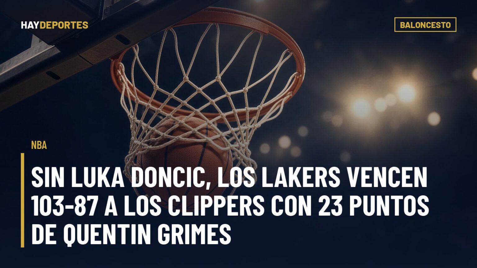 NBA: sin Luka Doncic, los Lakers vencen 103-87 a los Clippers con 23 puntos de Quentin Grimes. Gráfica editorial de Haydeportes (Baloncesto).