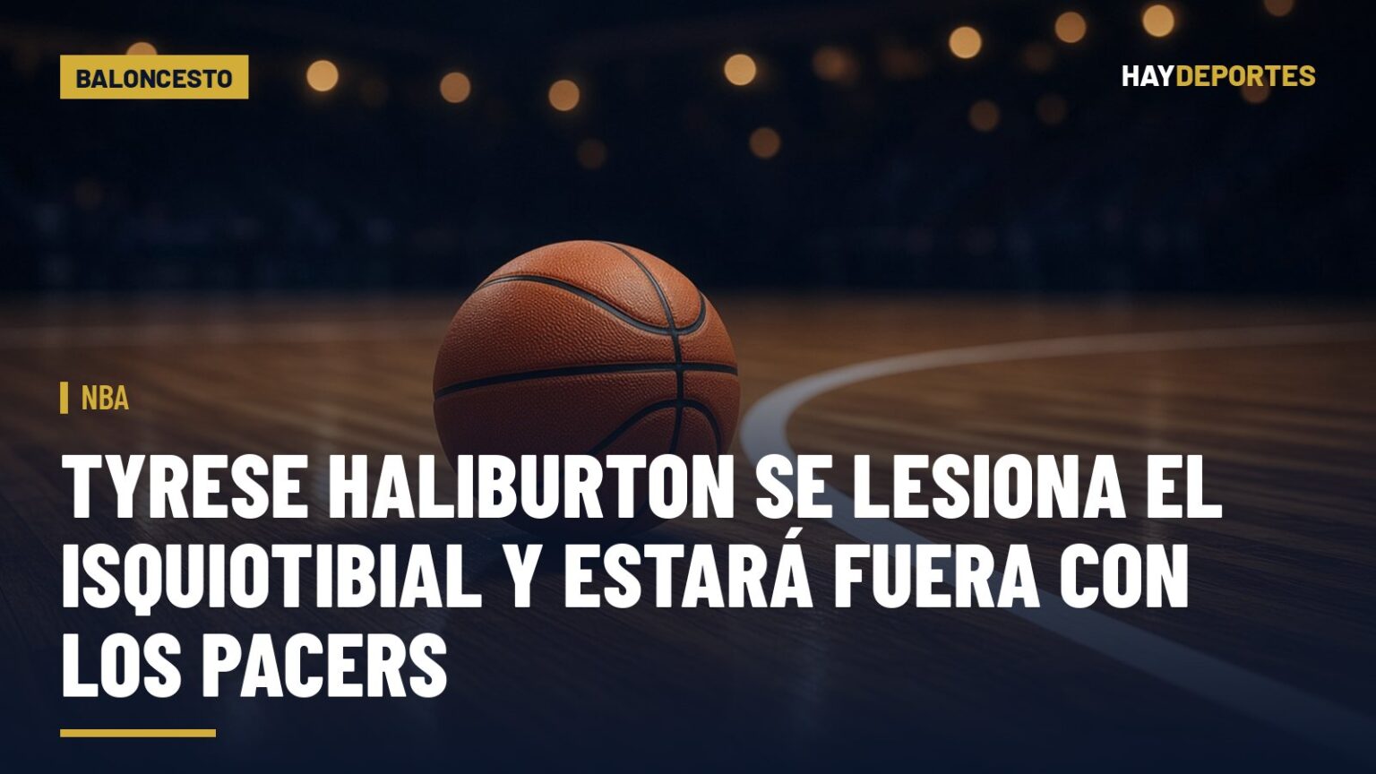 NBA: Tyrese Haliburton se lesiona el isquiotibial y estará fuera con los Pacers. Gráfica editorial de Haydeportes (Baloncesto).