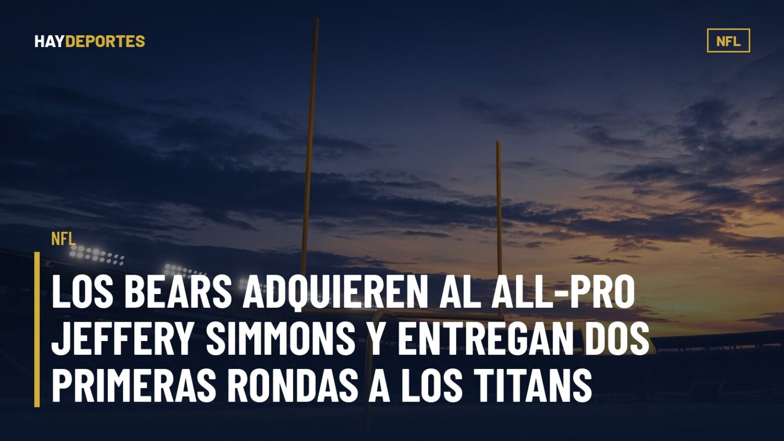 NFL: los Bears adquieren al All-Pro Jeffery Simmons y entregan dos primeras rondas a los Titans. Gráfica editorial de Haydeportes (NFL).