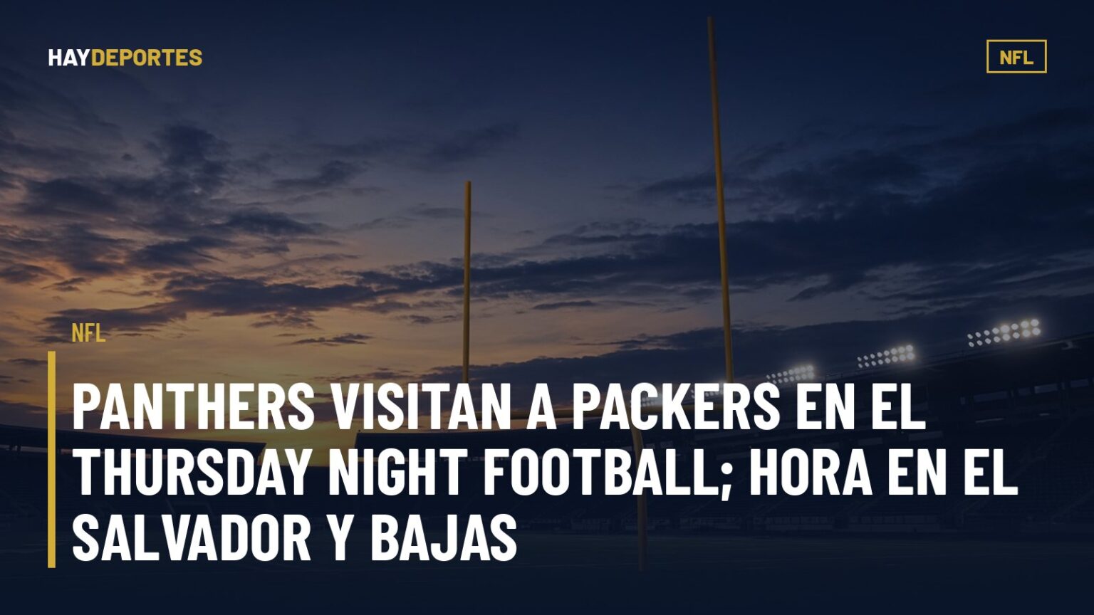 NFL: Panthers visitan a Packers en el Thursday Night Football; hora en El Salvador y bajas. Gráfica editorial de Haydeportes (NFL).