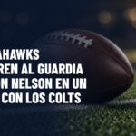NFL: los Seahawks adquieren al guardia Quenton Nelson en un cambio con los Colts. Gráfica editorial de Haydeportes (NFL).