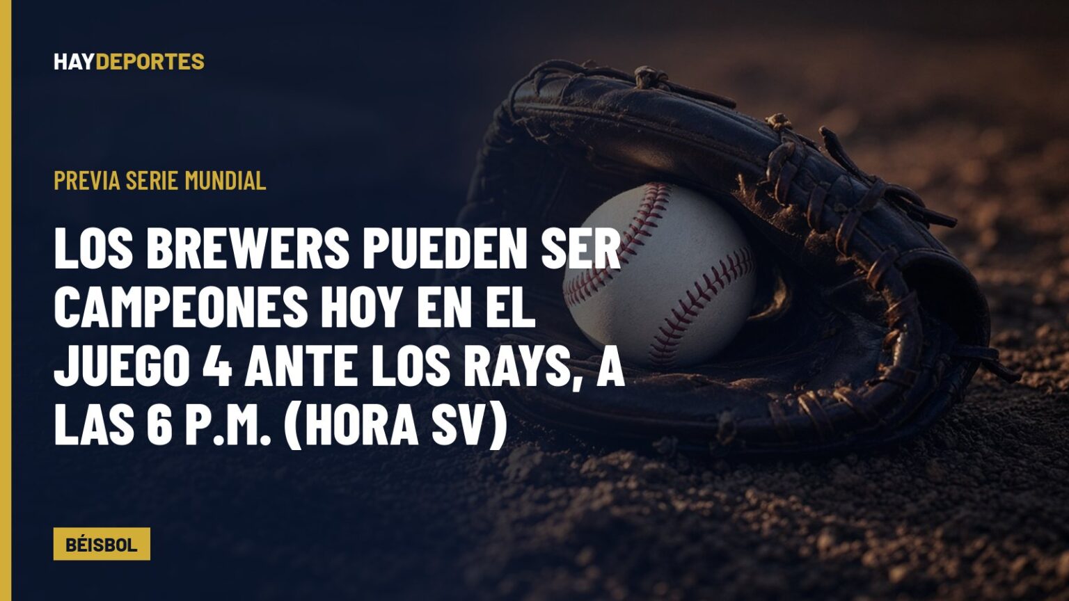 PREVIA SERIE MUNDIAL: los Brewers pueden ser campeones hoy en el Juego 4 ante los Rays, a las 6 p.m. (hora SV). Gráfica editorial de Haydeportes (Béisbol).