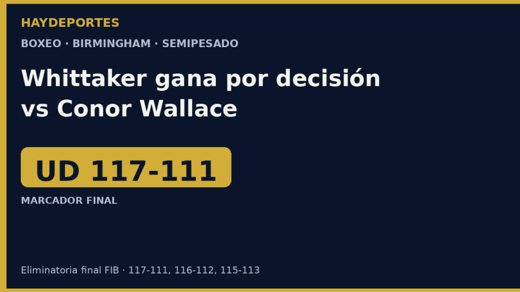 Ben Whittaker vence por decision a Conor Wallace en Birmingham. Grafica editorial Haydeportes.