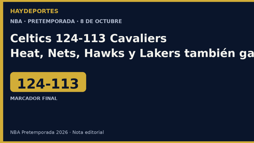 Celtics 124-113 Cavaliers y cinco juegos más de pretemporada. Grafica editorial Haydeportes.