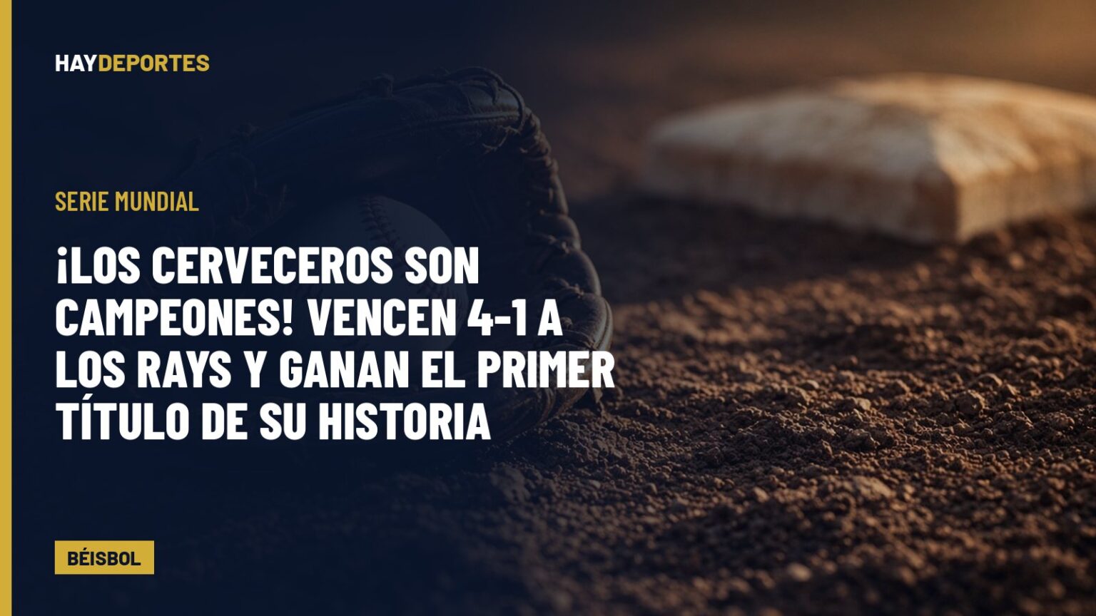 SERIE MUNDIAL: ¡Los Cerveceros son campeones! Vencen 4-1 a los Rays y ganan el primer título de su historia. Gráfica editorial de Haydeportes (Béisbol).