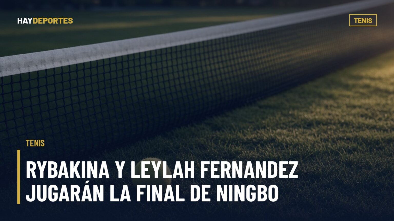 TENIS: Rybakina y Leylah Fernandez jugarán la final de Ningbo; Basilashvili elimina a Tsitsipas en Almaty. Gráfica editorial de Haydeportes (Tenis).
