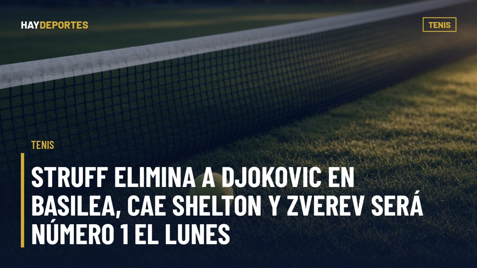 TENIS: Struff elimina a Djokovic en Basilea, cae Shelton y Zverev será número 1 el lunes. Gráfica editorial de Haydeportes (Tenis).